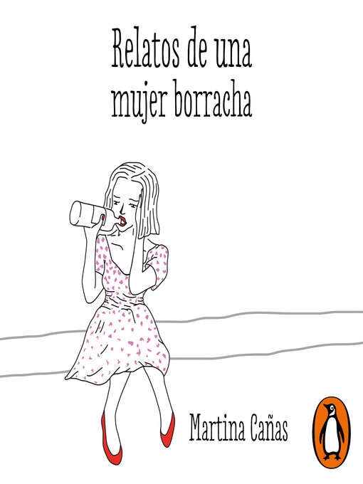 Title details for Relatos de una mujer borracha by Martina Cañas - Available